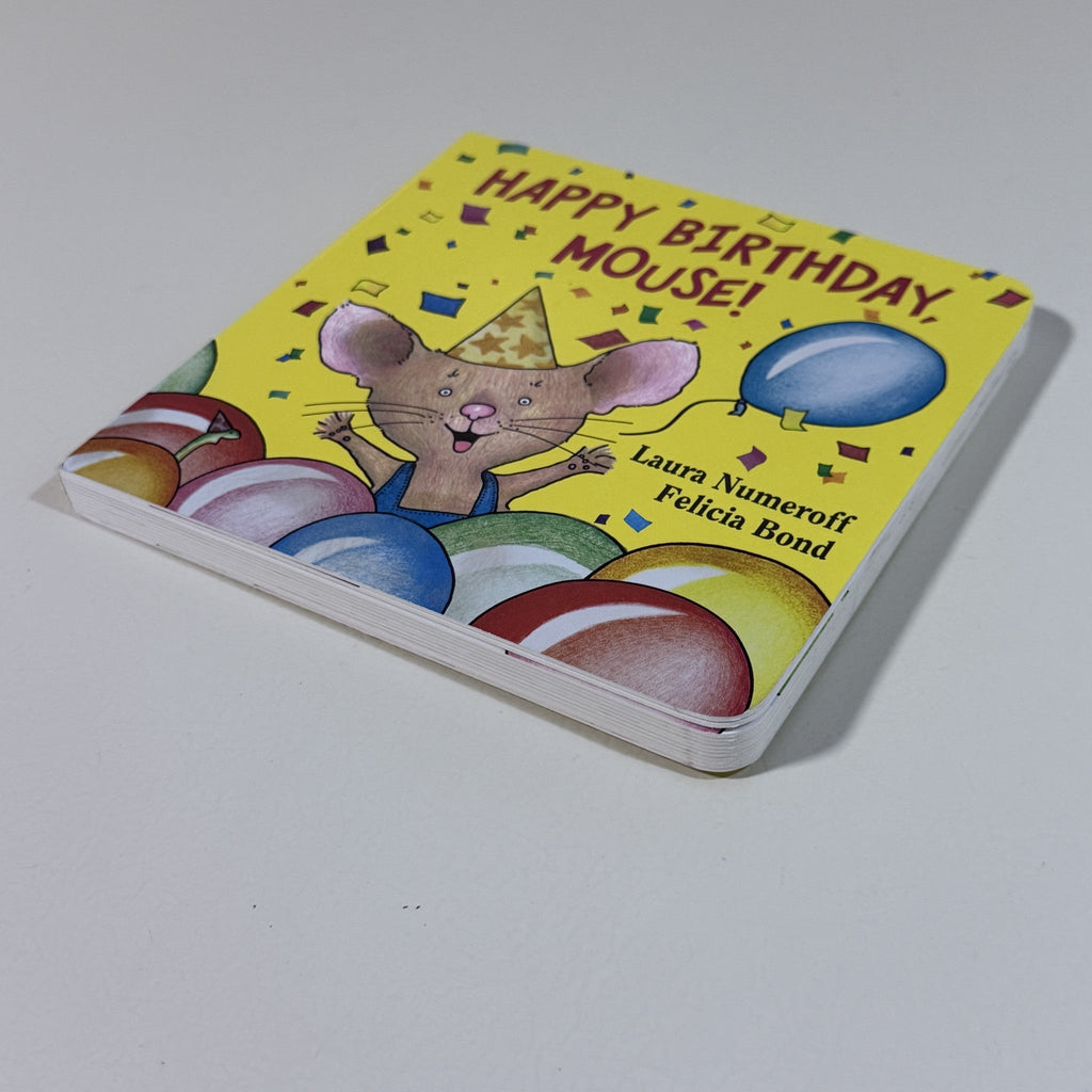 Happy Birthday, Mouse! Board Book Laura Numeroff Felicia Bond